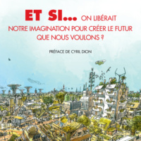 Et si …on libérait notre imagination pour créer le futur que nous voulons ?