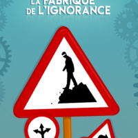 Film : La Fabrique de l’ignorance de Franck CUVEILLIER et Pascal VASSELIN