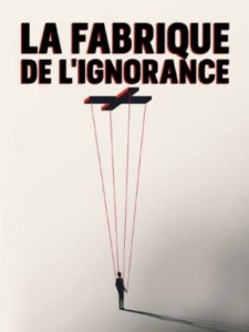 Film : La fabrique de l’ignorance